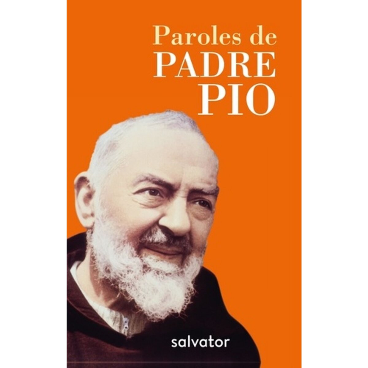  PAROLES DE PADRE PIO. FLORILEGES DE LA CORRESPONDANCE, Padre Pio