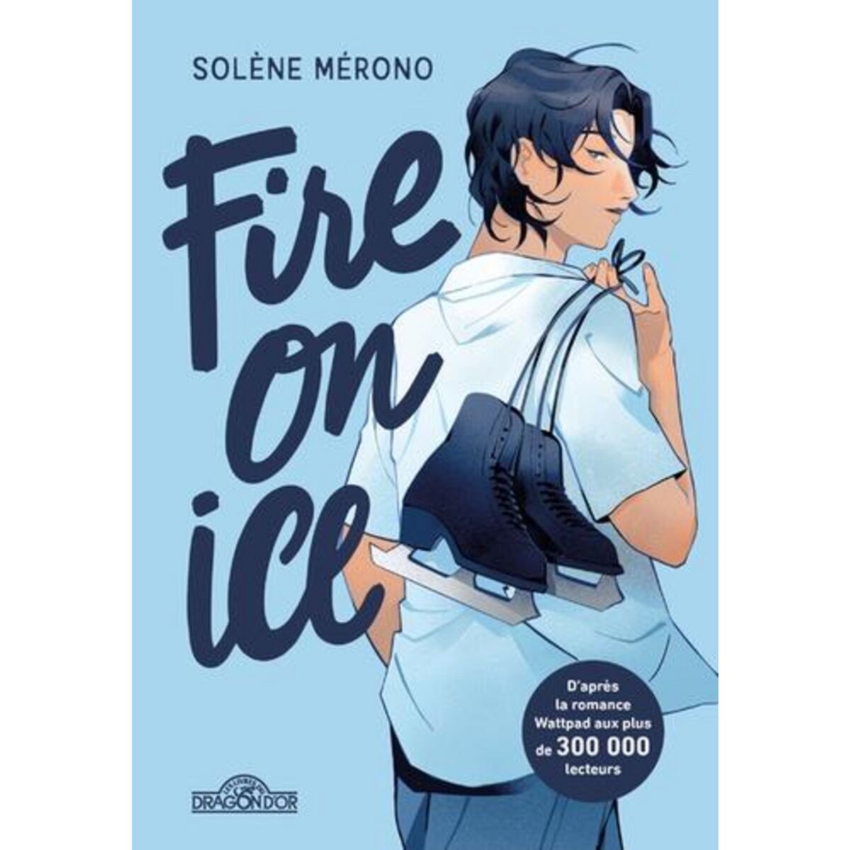  FIRE ON ICE TOME 1 , Mérono Solène