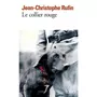  LE COLLIER ROUGE, Rufin Jean-Christophe