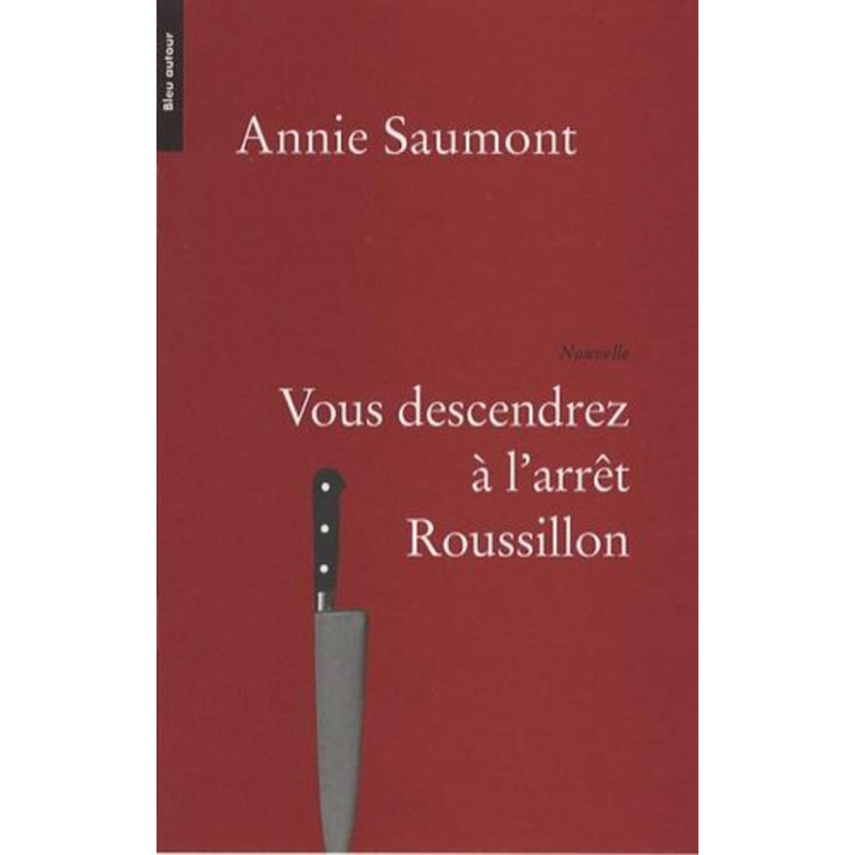 VOUS DESCENDREZ A L'ARRET ROUSSILLON, Saumont Annie