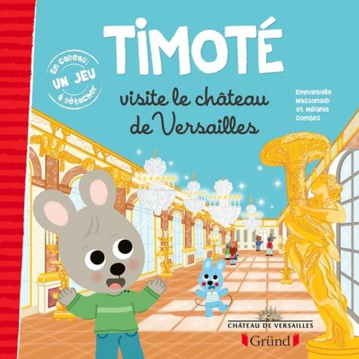 TIMOTE : TIMOTE VISITE LE CHATEAU DE VERSAILLES. AVEC 1 JEU A DETACHER, Massonaud Emmanuelle