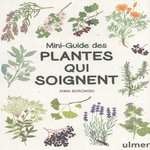 MINI-GUIDE DES PLANTES QUI SOIGNENT, Borowski Anna
