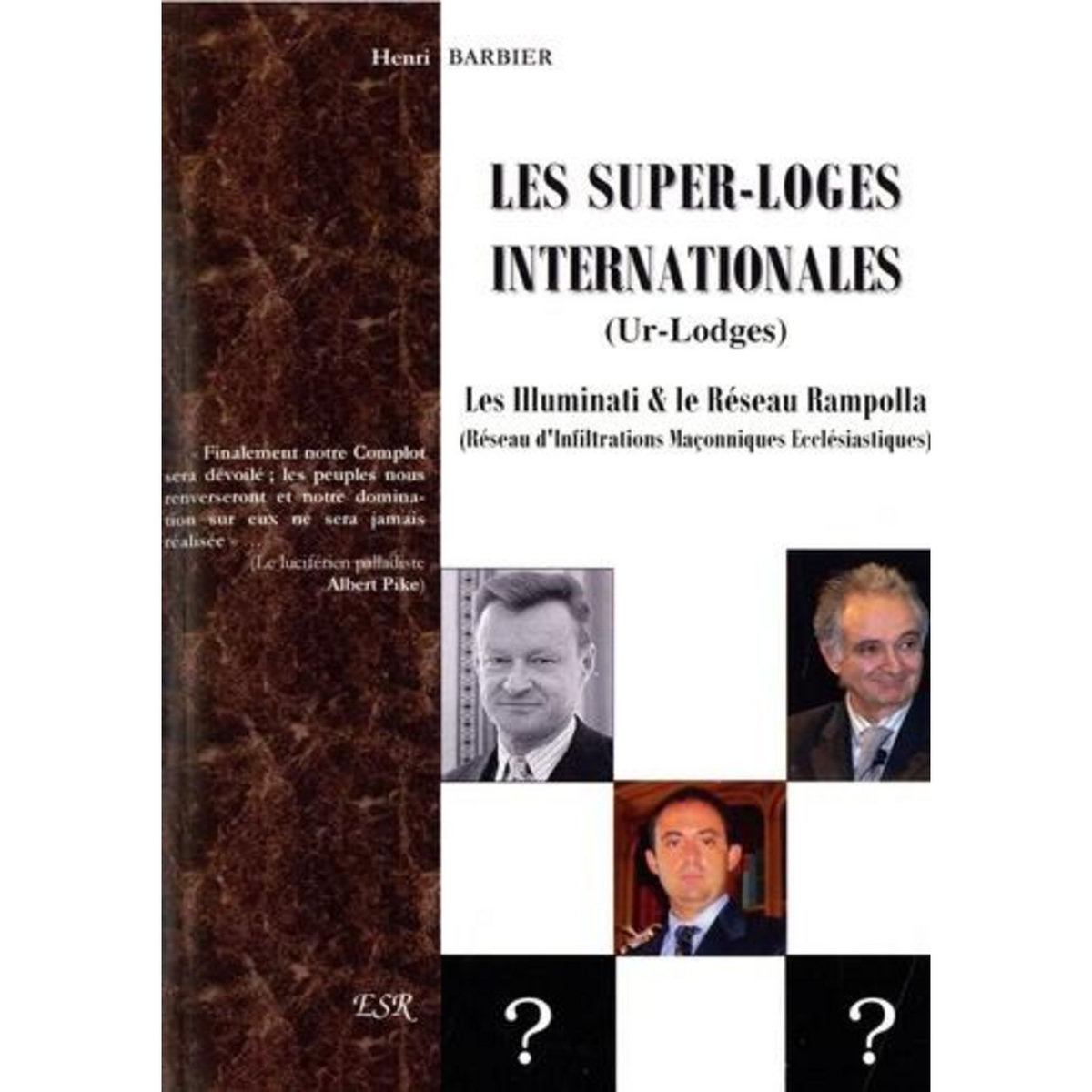 LES SUPER-LOGES INTERNATIONALES (UR LODGES). LES ILLUMINATI & LE RESEAU RAMPOLLA (RESEAU D'INFILTRATIONS MACONNIQUES ECCLESIASTIQUES), 2E EDITION REVUE ET CORRIGEE, Barbier Henri