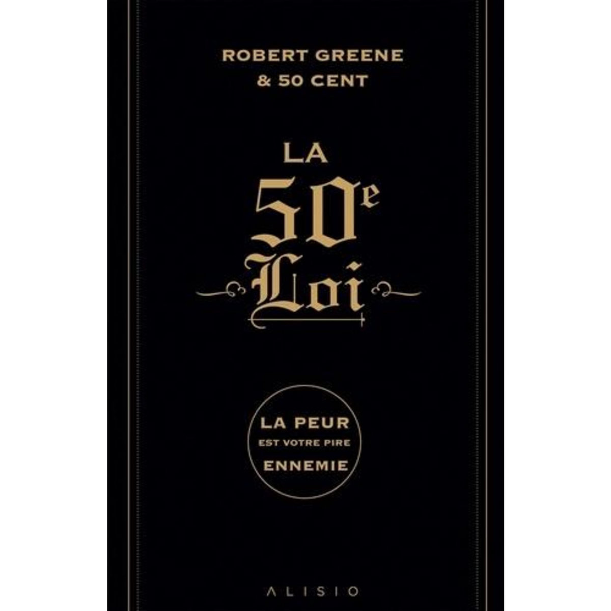 LA 50E LOI. LA PEUR EST VOTRE PIRE ENNEMIE, Greene Robert