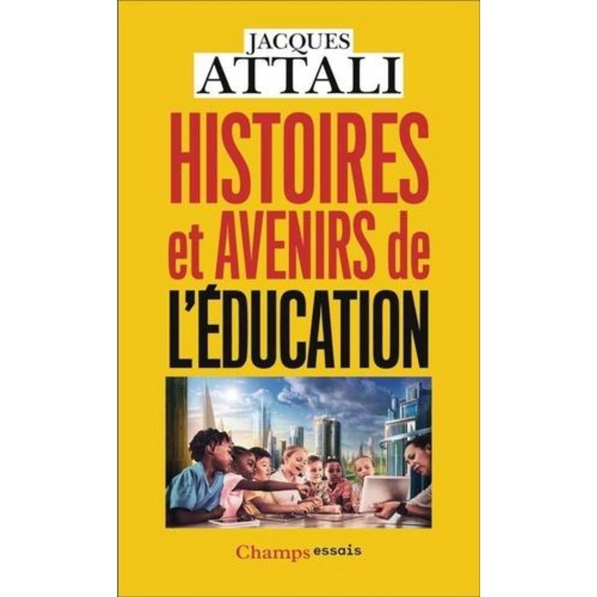 HISTOIRES ET AVENIRS DE L'EDUCATION, Attali Jacques