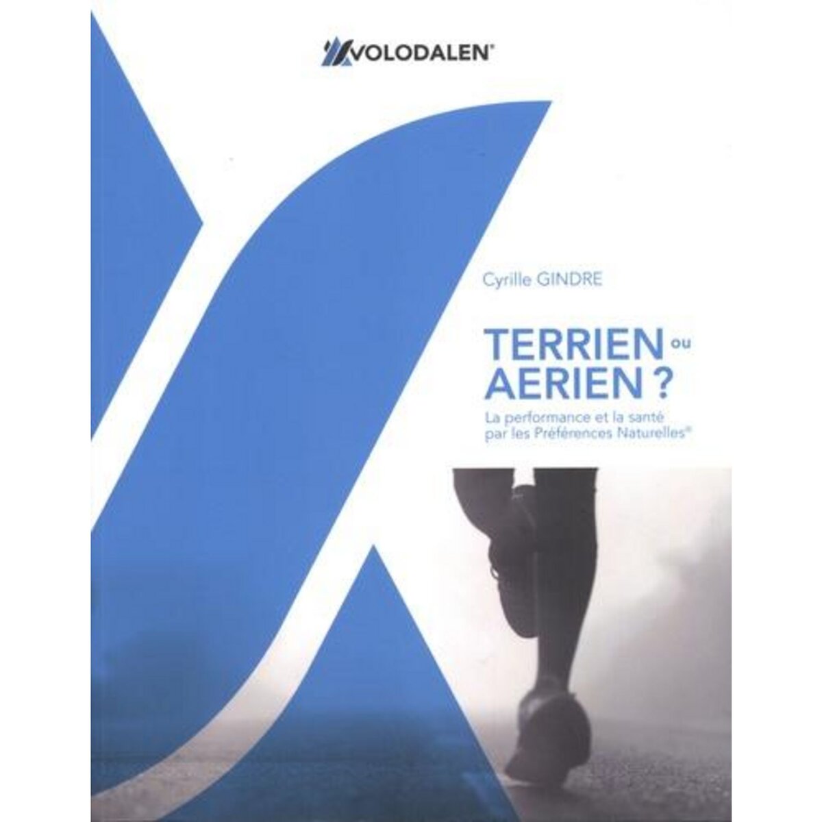 TERRIEN OU AERIEN ? LA PERFORMANCE ET LA SANTE PAR LES PREFERENCES NATURELLES, Gindre Cyrille