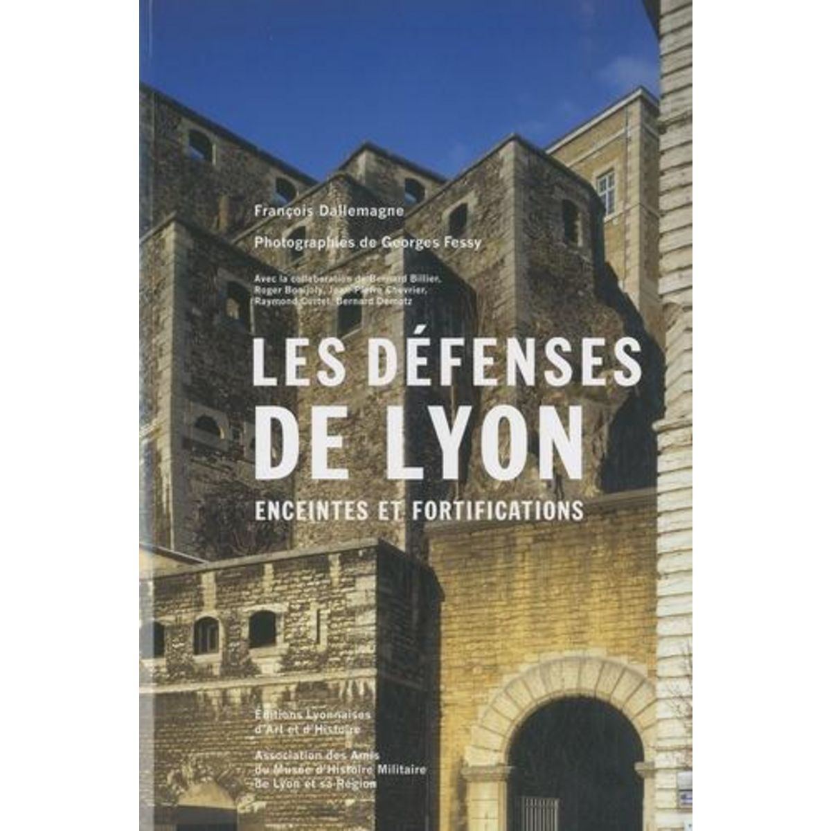 LES DEFENSES DE LYON. ENCEINTES ET FORTIFICATIONS, 2E EDITION, Dallemagne François