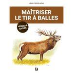 MAITRISER LE TIR A BALLES. EDITION REVUE ET AUGMENTEE, Menu Jean-Pierre