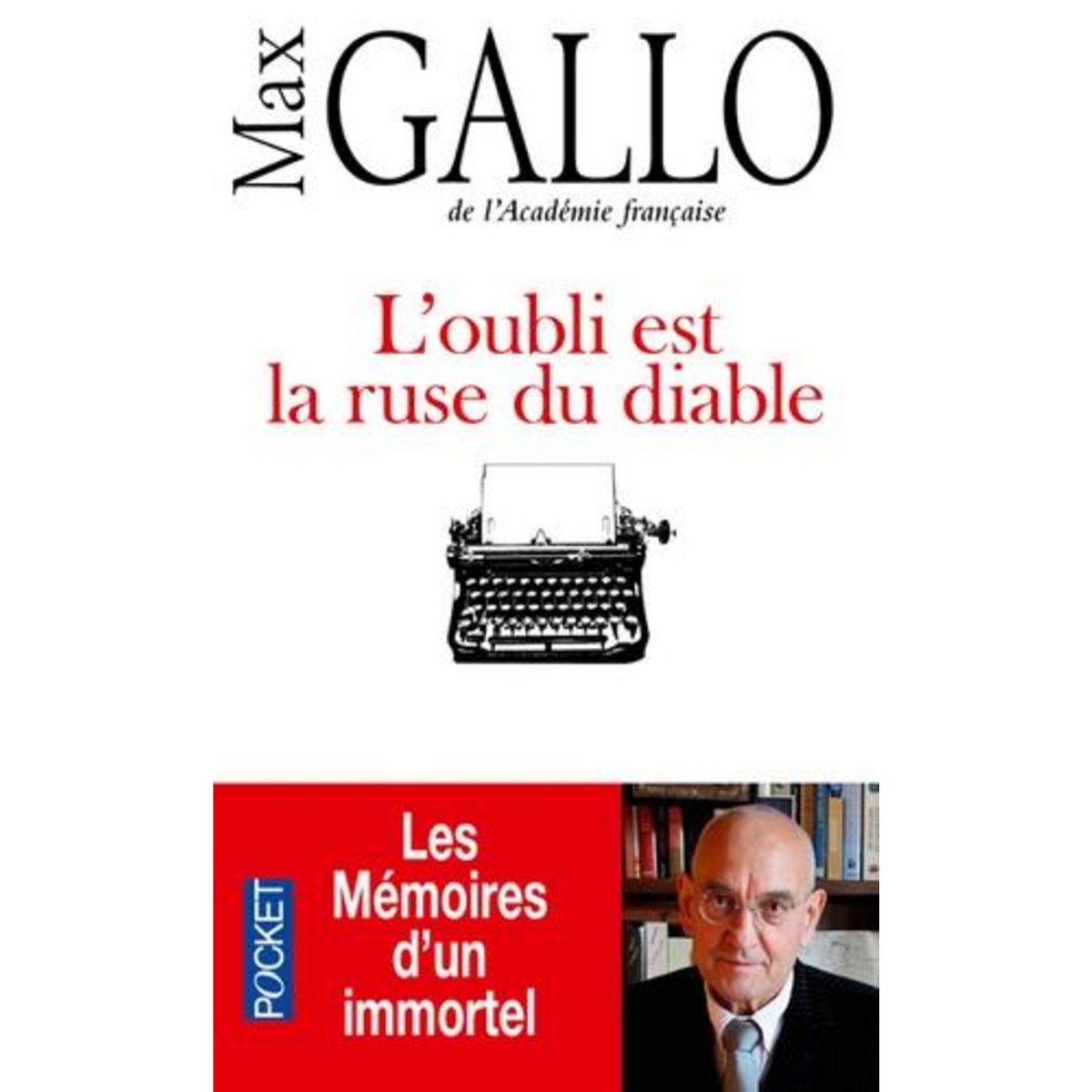 L'OUBLI EST LA RUSE DU DIABLE. LES MEMOIRES D'UN IMMORTEL, Gallo Max