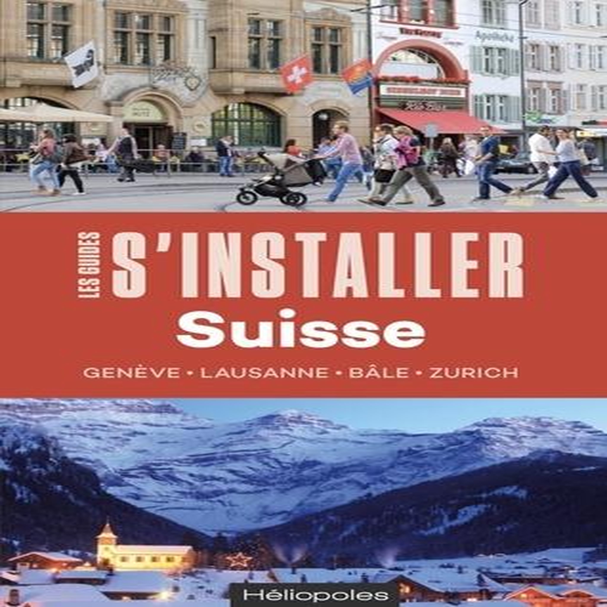 S'INSTALLER EN SUISSE. GENEVE, LAUSANNE, BALE, ZURICH, Seithumer Ingrid