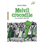 MELVIL CROCODILE : UN CROCODILE A NEW YORK, Waber Bernard