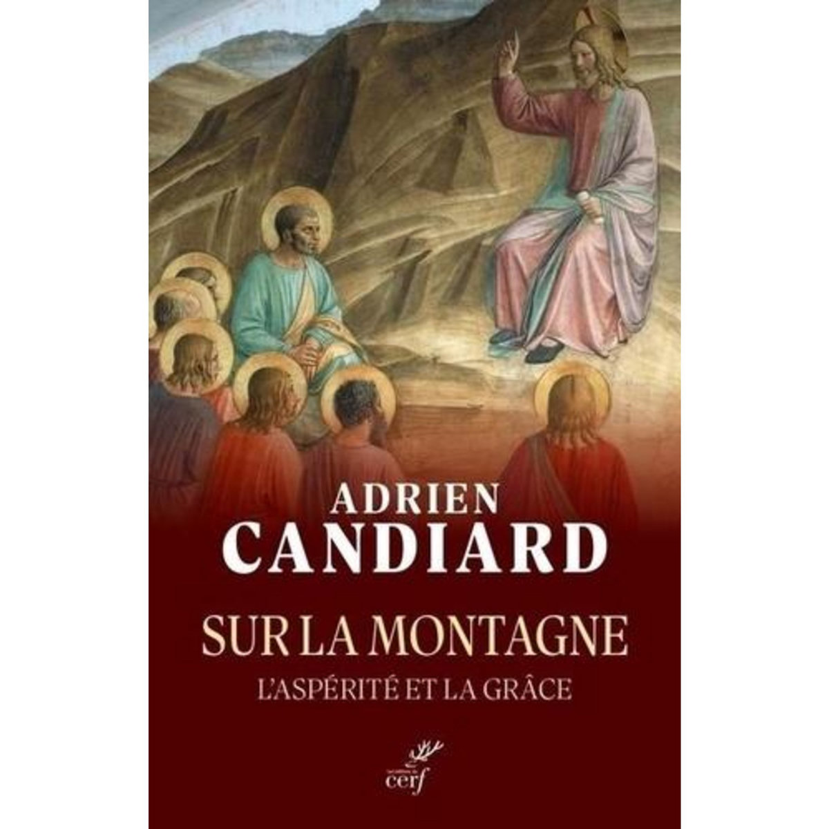 SUR LA MONTAGNE. L'ASPERITE ET LA GRACE, Candiard Adrien