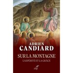 SUR LA MONTAGNE. L'ASPERITE ET LA GRACE, Candiard Adrien