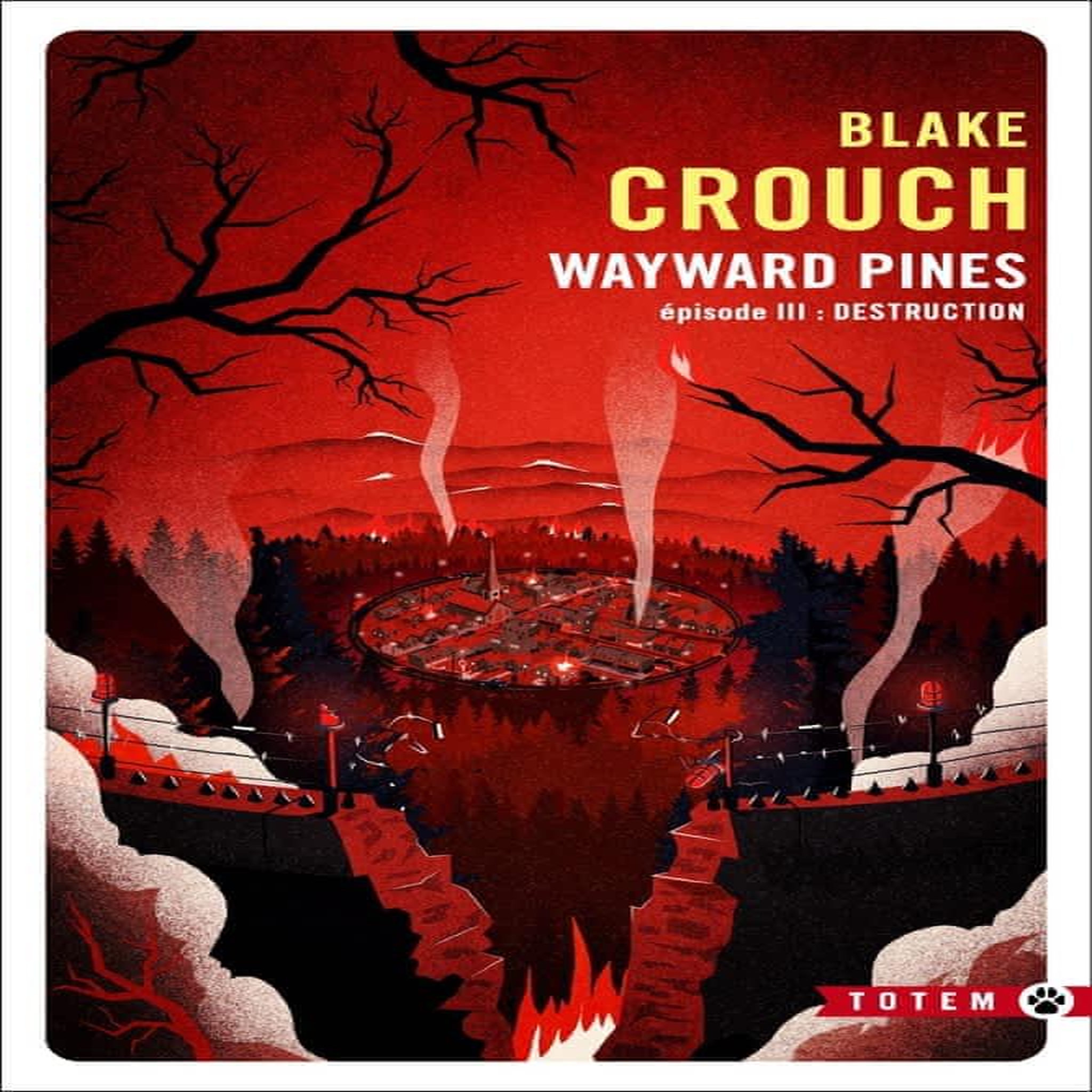 WAYWARD PINES TOME 3 : DESTRUCTION, Crouch Blake