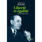 LIBERTE ET EGALITE. COURS AU COLLEGE DE FRANCE, Aron Raymond