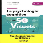 LA PSYCHOLOGIE COGNITIVE EN 50 VISUELS L1 L2. TOUT LE PROGRAMME EN 52 FICHES, Didierjean André