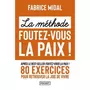  LA METHODE FOUTEZ-VOUS LA PAIX !, Midal Fabrice