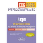 JUGER. 50 OEUVRES EN FICHES POUR REUSSIR SA DISSERTATION DE CULTURE GENERALE PREPAS COMMERCIALES ECG/ECT, EDITION 2026, Deschard Chloé