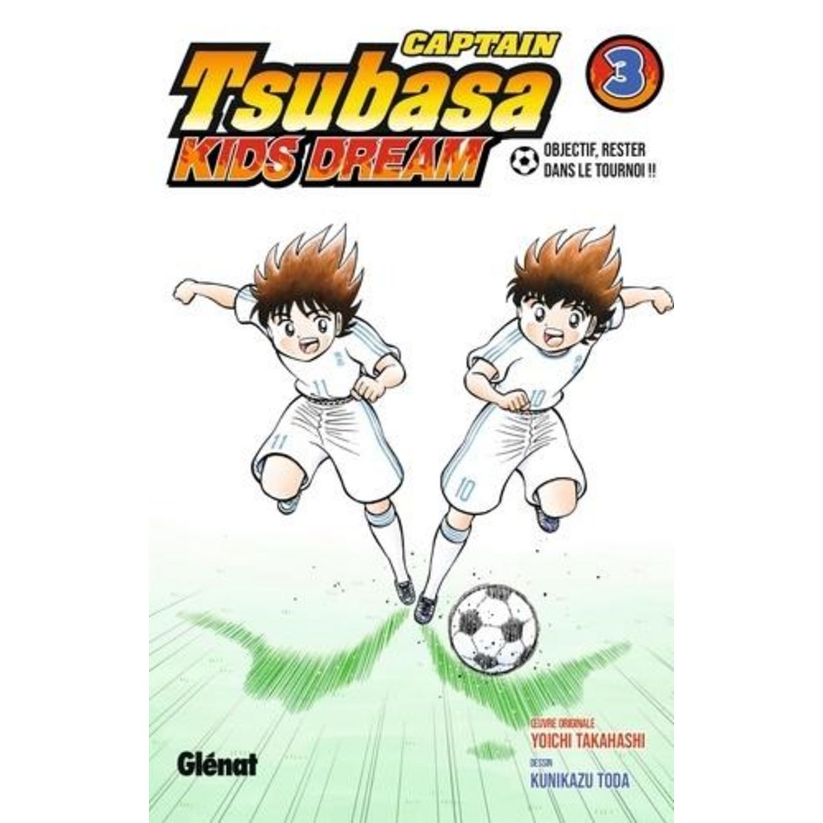 CAPTAIN TSUBASA KIDS DREAM TOME 3 : OBJECTIF, RESTER DANS LE TOURNOI !!, Takahashi Yoichi