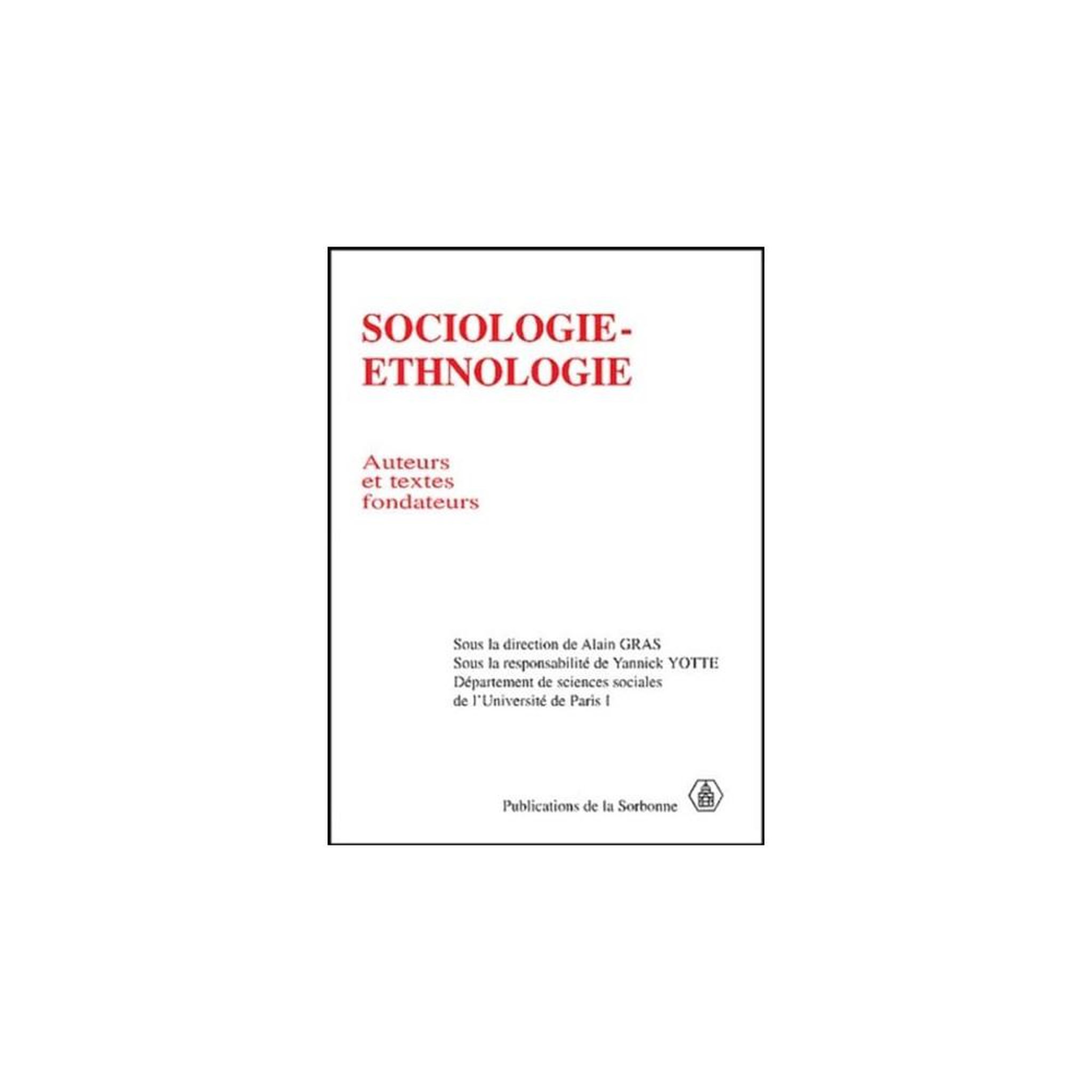 Sociologie-ethnologie : auteurs et textes fondateurs (broché)