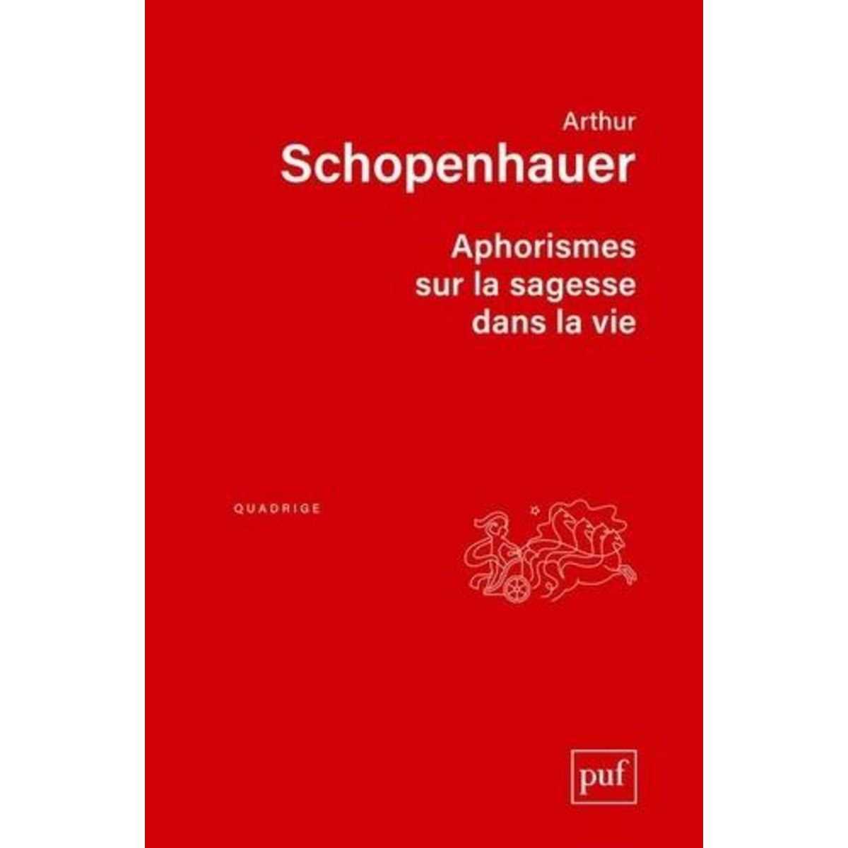 APHORISMES SUR LA SAGESSE DANS LA VIE, Schopenhauer Arthur