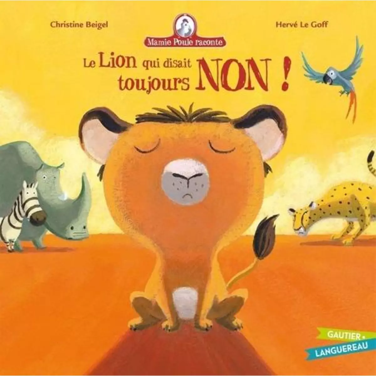  MAMIE POULE RACONTE TOME 3 : LE LION QUI DISAIT TOUJOURS NON !, Beigel Christine