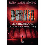 LES CHRONIQUES DE DANI MEGA O'MALLEY TOME 2 : BURNED, Moning Karen Marie