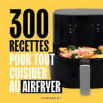 300 RECETTES POUR TOUT CUISINER AU AIRFRYER, Colombel Elodie