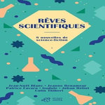 REVES SCIENTIFIQUES. 8 NOUVELLES DE SCIENCE-FICTION, Blanc Jean-Noël