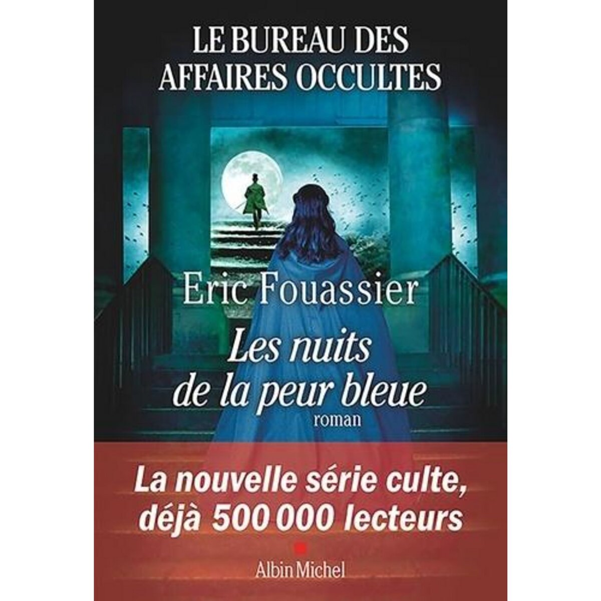  LE BUREAU DES AFFAIRES OCCULTES TOME 3 : LES NUITS DE LA PEUR BLEUE, Fouassier Eric