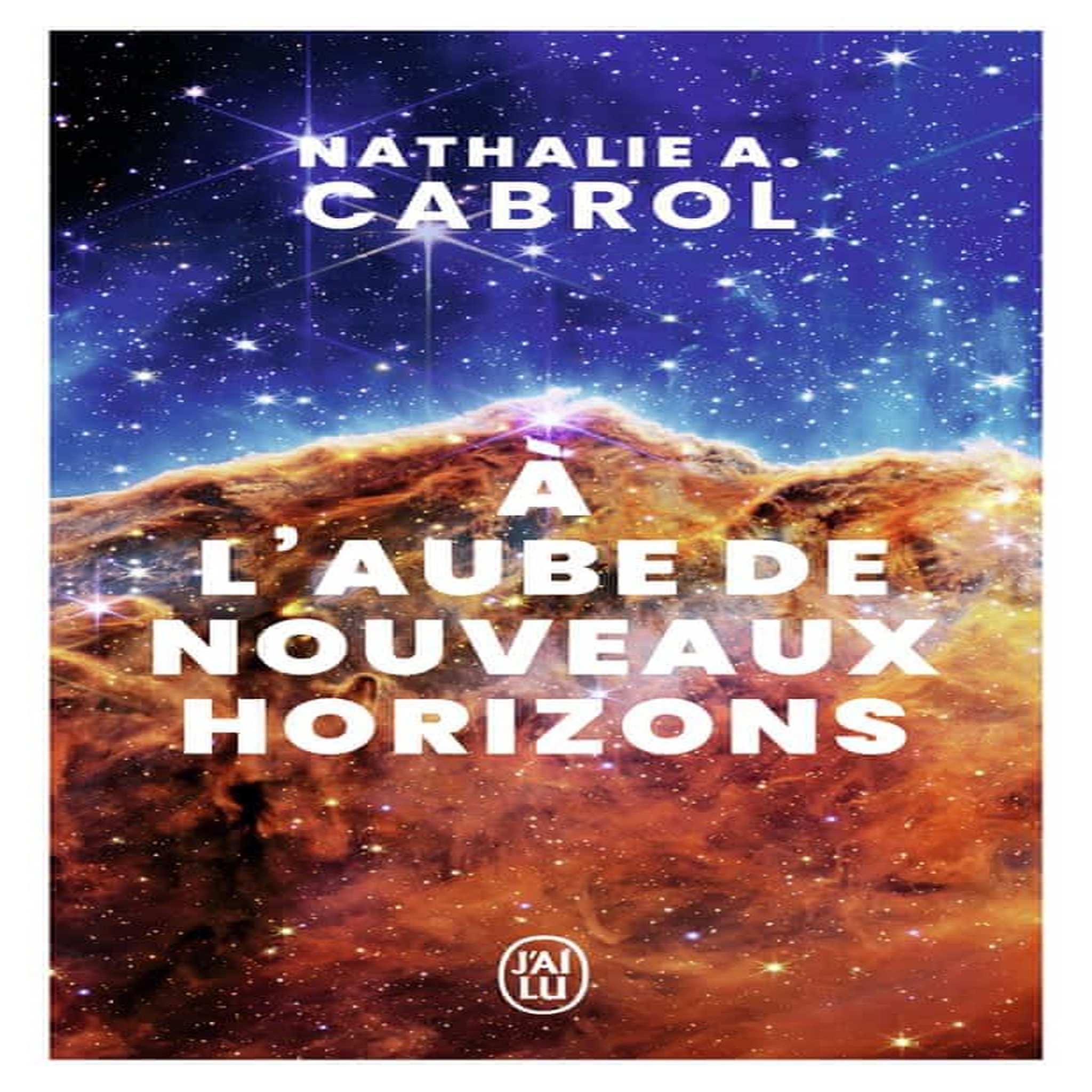 A L'AUBE DE NOUVEAUX HORIZONS, Cabrol Nathalie A.