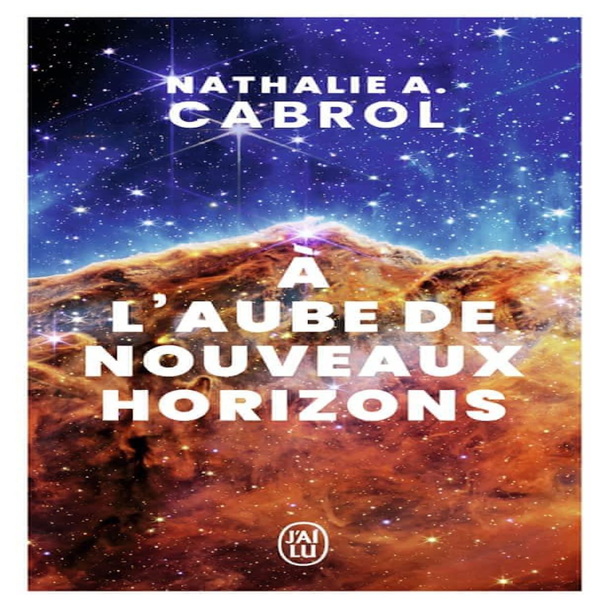 A L'AUBE DE NOUVEAUX HORIZONS, Cabrol Nathalie A.