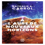 A L'AUBE DE NOUVEAUX HORIZONS, Cabrol Nathalie A.