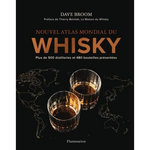 NOUVEL ATLAS MONDIAL DU WHISKY. PLUS DE 500 DISTILLERIES ET 480 BOUTEILLES PRESENTEES, Broom Dave