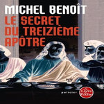 LE SECRET DU TREIZIEME APOTRE, Benoît Michel