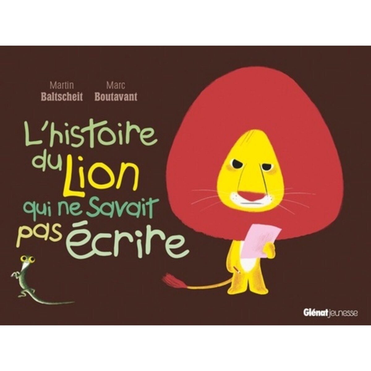 L'HISTOIRE DU LION : L'HISTOIRE DU LION QUI NE SAVAIT PAS ECRIRE, Baltscheit Martin
