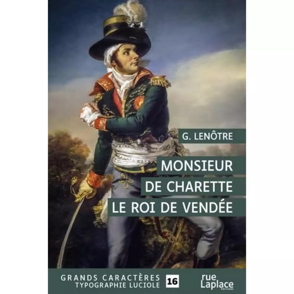  MONSIEUR DE CHARETTE. LE ROI DE VENDEE [EDITION EN GROS CARACTERES], Lenotre G.
