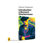 INTRODUCTION A BERNARD CHARBONNEAU, Chastenet Patrick