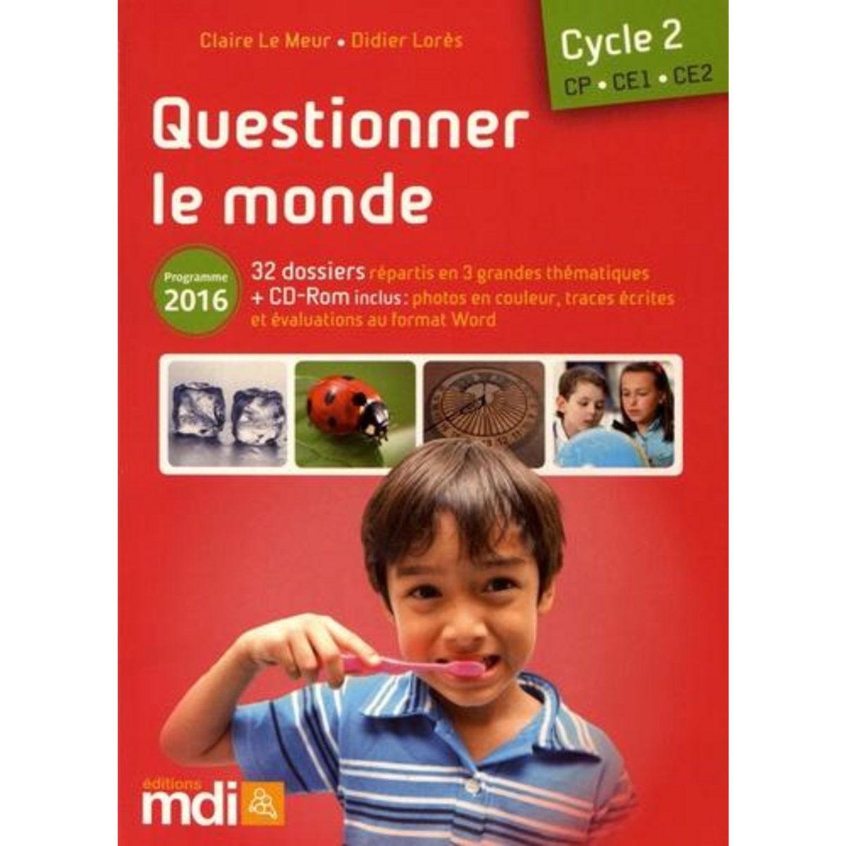 QUESTIONNER LE MONDE CYCLE 2 CP-CE1-CE2. PROGRAMME 2016, AVEC 1 CD-ROM, Le Meur Claire