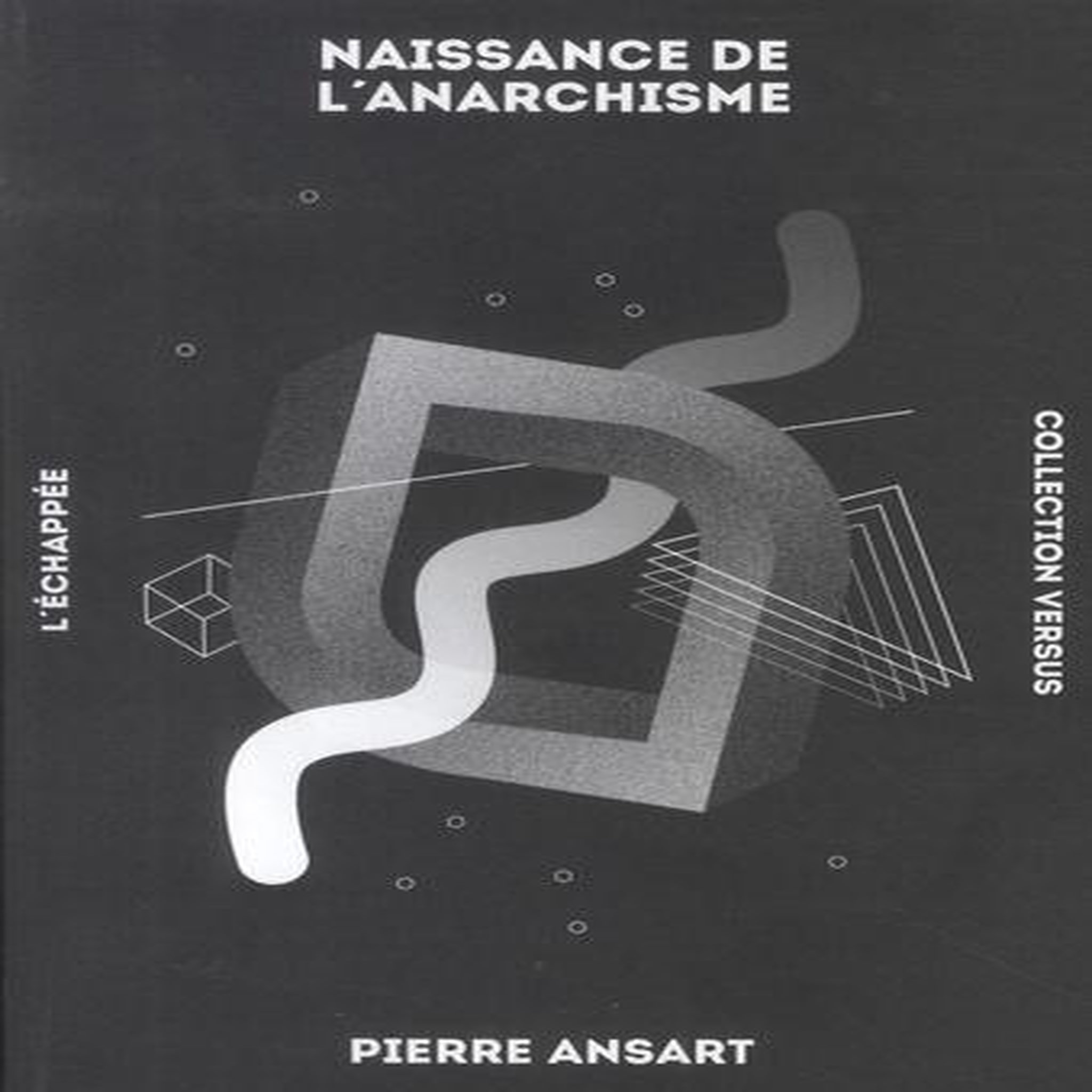 NAISSANCE DE L'ANARCHISME, Ansart Pierre