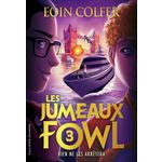 LES JUMEAUX FOWL TOME 3 : RIEN NE LES ARRETERA, Colfer Eoin