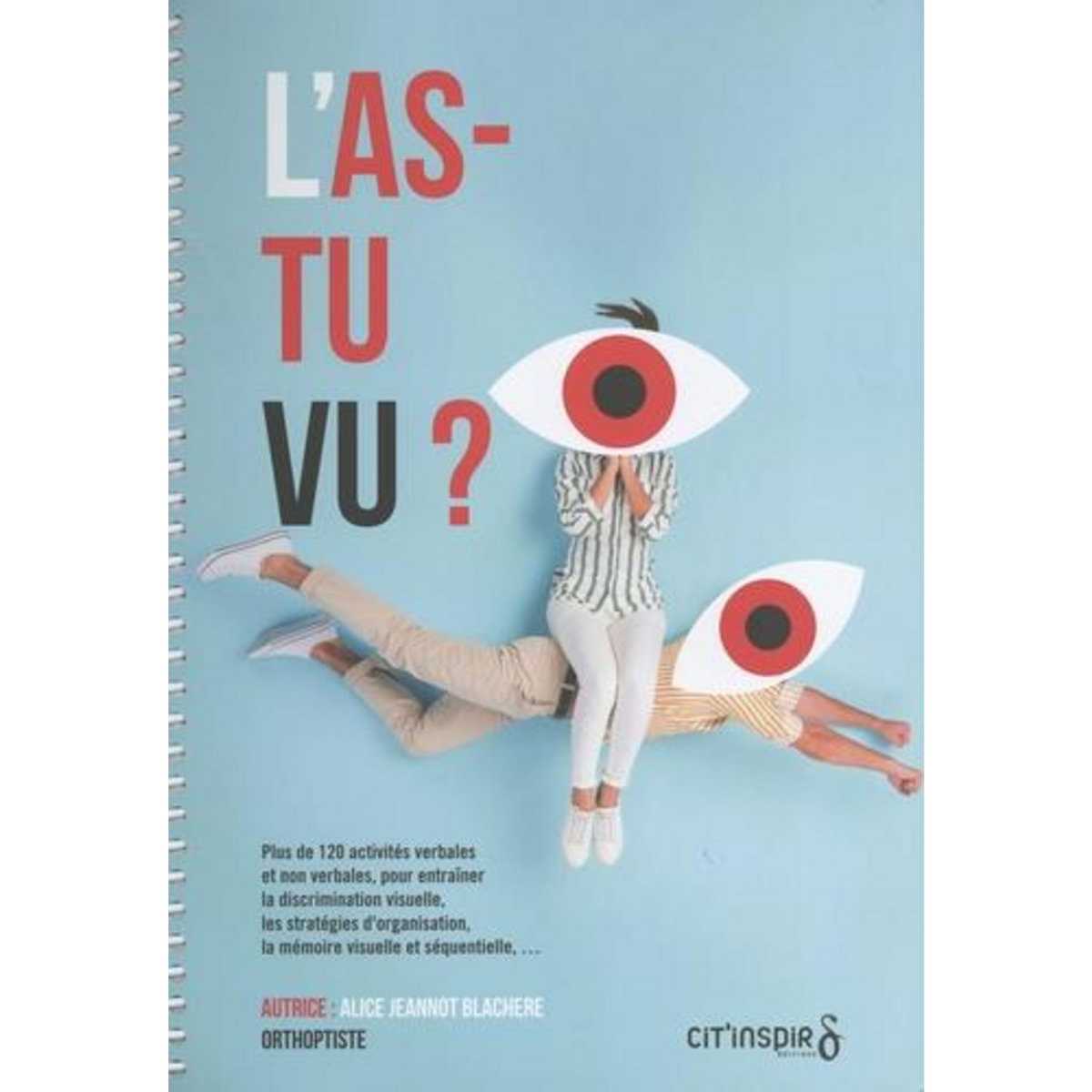 L'AS-TU VU ? PLUS DE 120 ACTIVITES VERBALES ET NON VERBALES POUR ENTRAINER LA DISCRIMINATION VISUELLE, LES STRATEGIES D'ORGANISATION, LA MEMOIRE VISUELLE ET SEQUENTIELLE..., Jeannot Blachere Alice