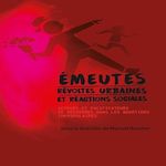 EMEUTES, REVOLTES URBAINES ET REACTIONS SOCIALES. ACTEURS ET PACIFICATEURS DE DESORDRE DANS LES QUARTIERS (IM)POPULAIRES, Boucher Manuel
