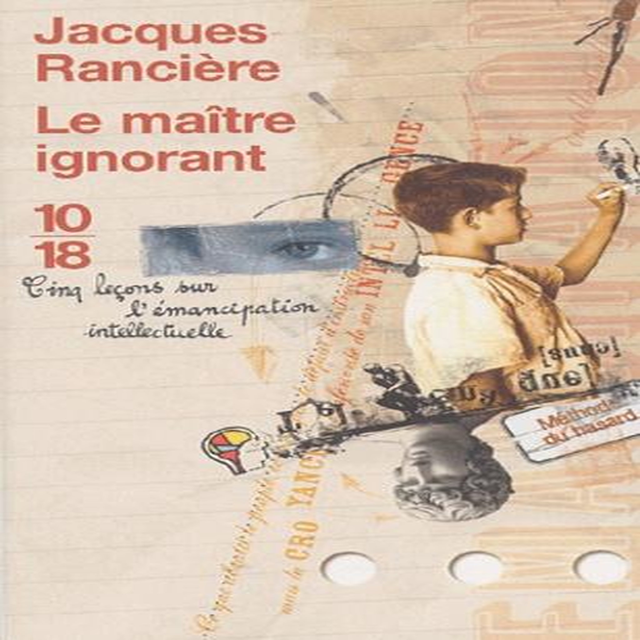 LE MAITRE IGNORANT. CINQ LECONS SUR L'EMANCIPATION INTELLECTUELLE, Rancière Jacques