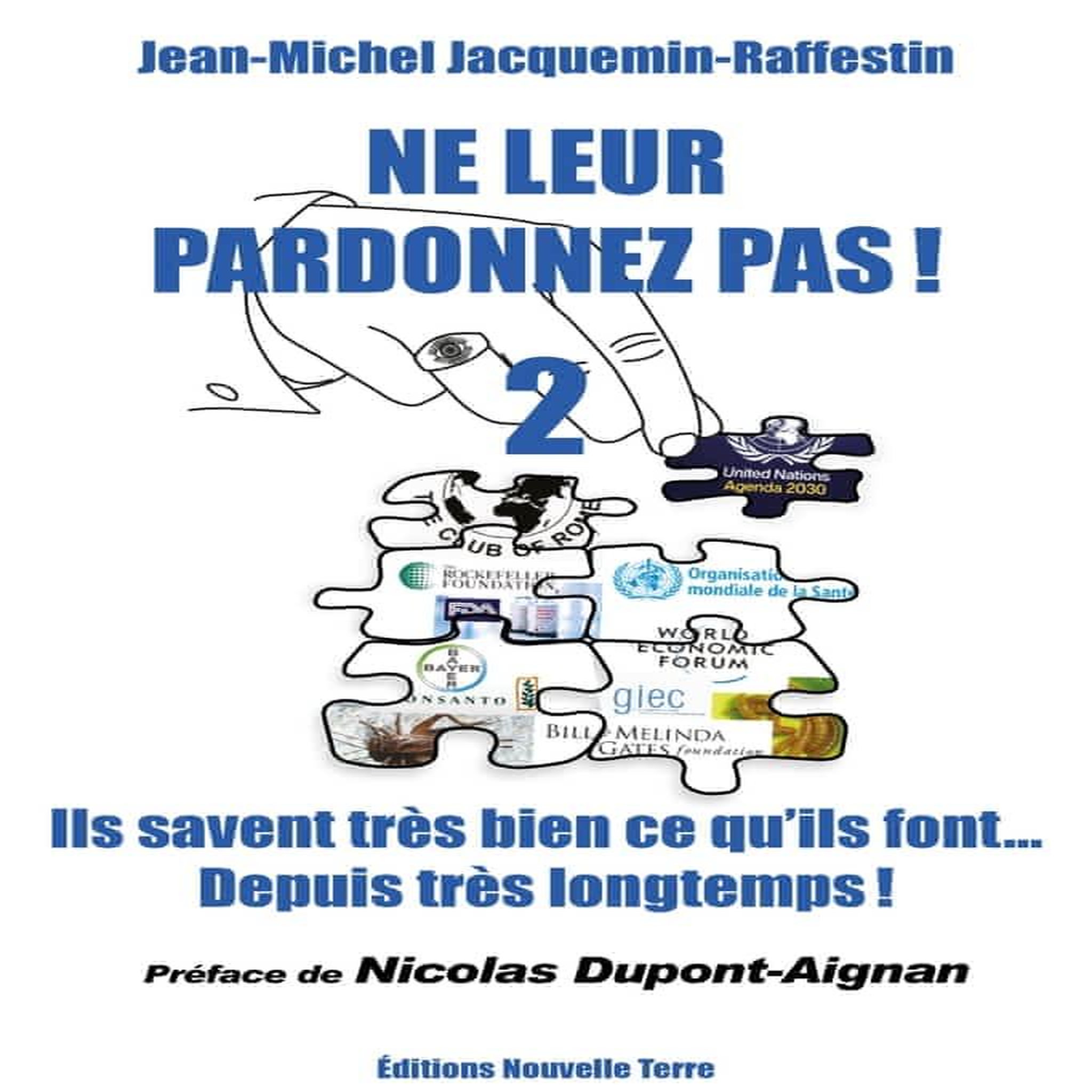 NE LEUR PARDONNEZ PAS ! VOLUME 2, ILS SAVENT TRES BIEN CE QU'ILS FONT DEPUIS TRES LONGTEMPS !, Jacquemin-Raffestin Jean-Michel
