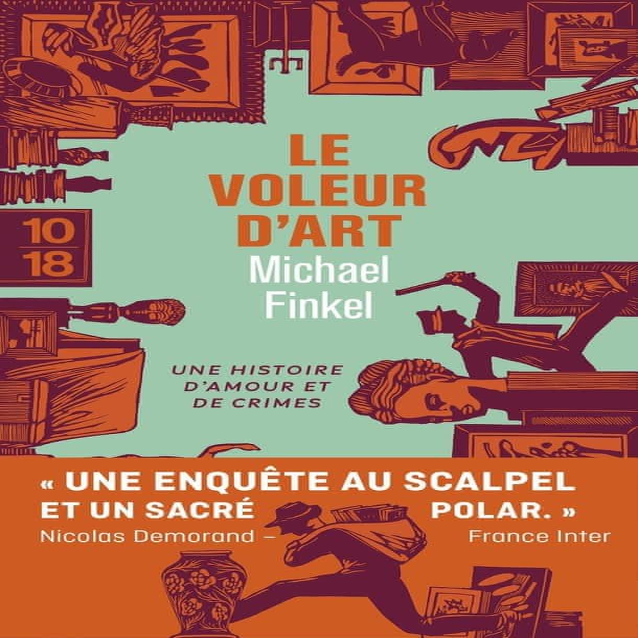 LE VOLEUR D'ART. UNE HISTOIRE D'AMOUR ET DE CRIMES, Finkel Michael