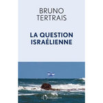 LA QUESTION ISRAELIENNE, Tertrais Bruno