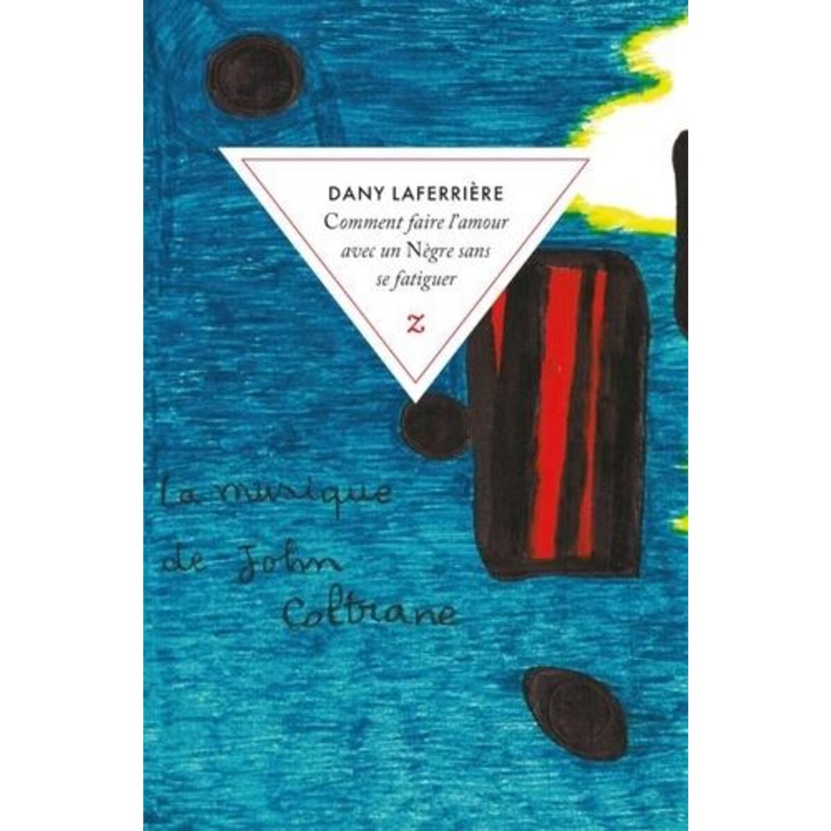 COMMENT FAIRE L'AMOUR AVEC UN NEGRE SANS SE FATIGUER, Laferrière Dany