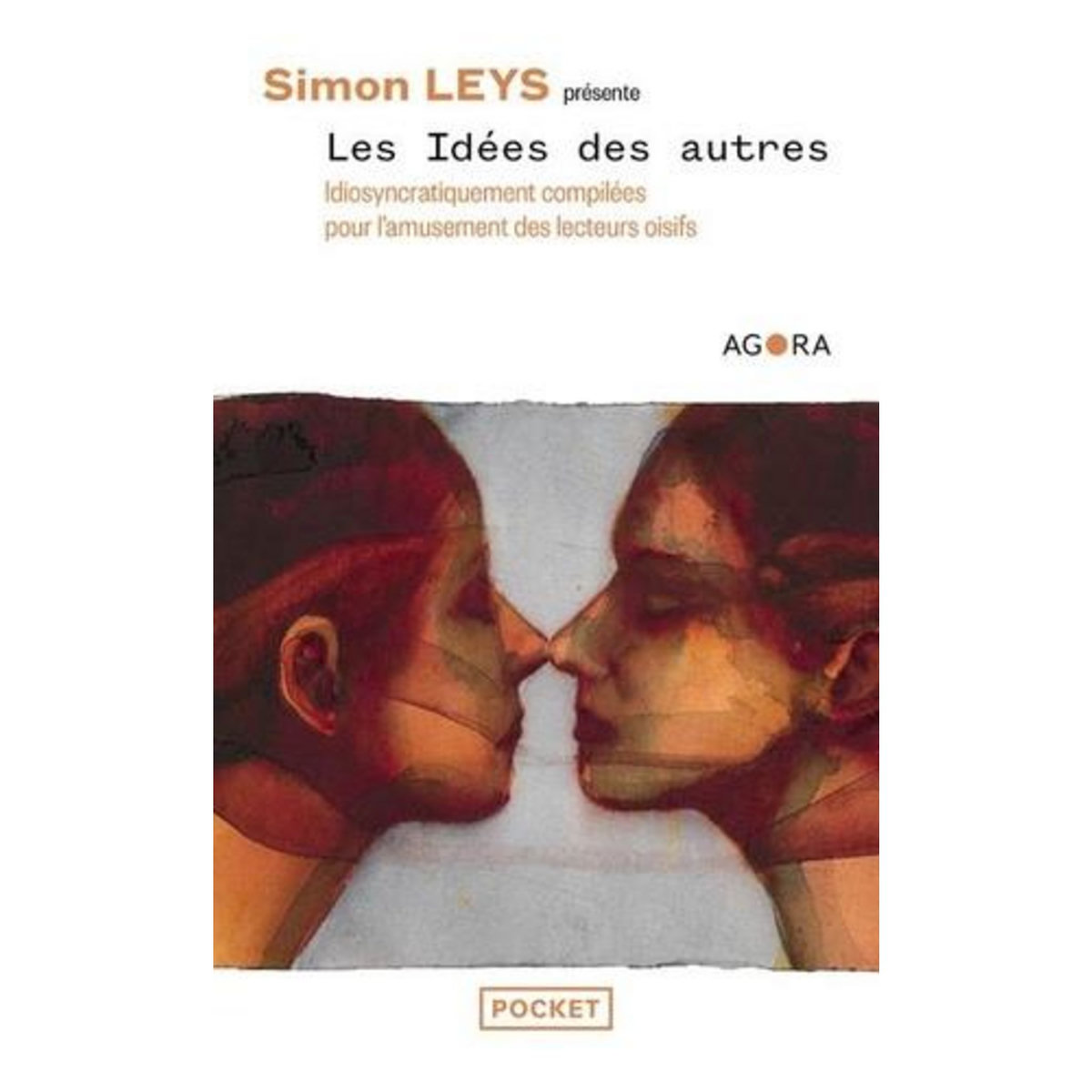 LES IDEES DES AUTRES. POUR L'AMUSEMENT DES LECTEURS OISIFS, Leys Simon