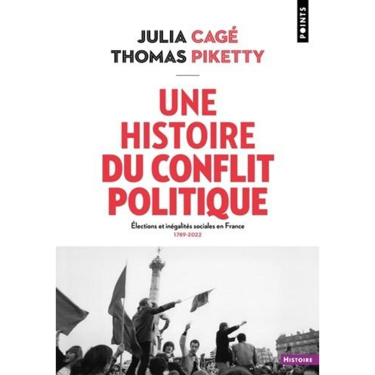 UNE HISTOIRE DU CONFLIT POLITIQUE. ELECTIONS ET INEGALITES SOCIALES EN FRANCE 1789-2022, Cagé Julia